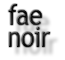 Fae Noir